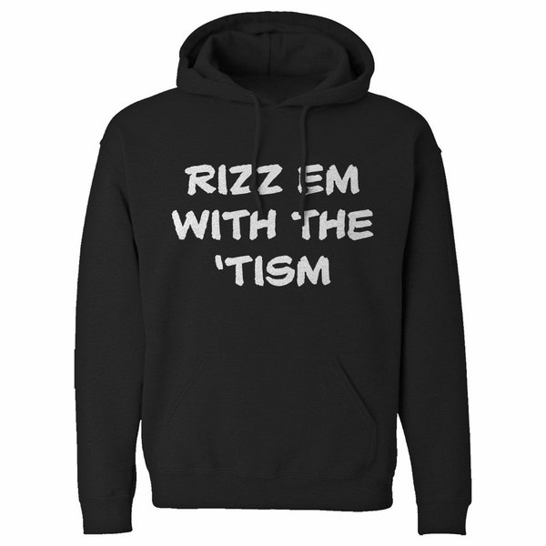 Rizz Em with the Tism Unisex Adult Hoodie