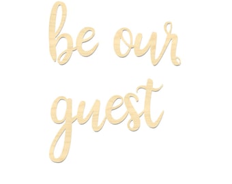 Be Our Guest Sign- Guest Room Sign- Be Our Guest Wording