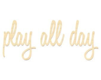 Play All Day Wooden Sign- Play All Day Laser Cut Wording- Playroom Sign