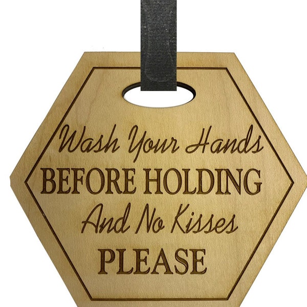 Hexagon Stroller Tag- Wash Your Hands Before Holding Baby Car Seat Tag- Engraved Wooden Sign- No Kisses Tag