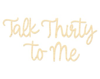 Talk Thirty To Me Sign- Talk Thirty To Me Wording- 30th Birthday