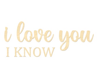 I Love You I Know Sign- Over The Bed Decor- Wood Words- Master Bedroom Sign- Laser Cut Sign