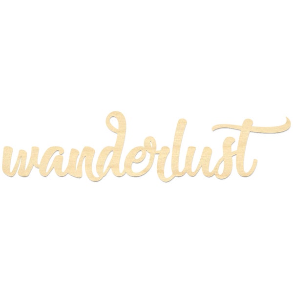 Wanderlust- Wanderlust Laser Cut Wording