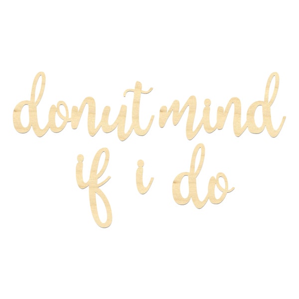 Donut Mind If I Do Sign-Donut Mind If I do Wooden Wording