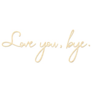 Love You Bye Sign- Love You Bye Wording