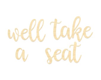 Well Take A Seat Wooden Sign - Bathroom Wall Sign