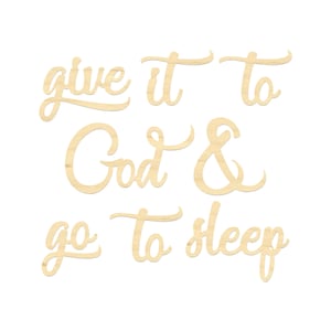 Give It To God & Go To Sleep Wooden Wording- Give It To God And Go To Sleep Sign