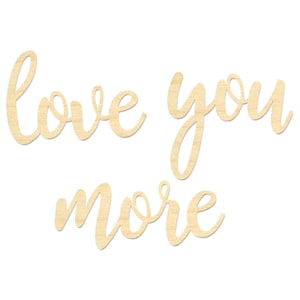 Love You More Sign-Love You More Laser Cut Wording