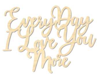 Every Day I Love You More Sign | Farmhouse Wood Wall Decor | Romantic Bedroom Sign | Anniversary Gift for Him or Her