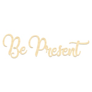 Be Present Sign-Be Present Script Wording