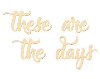 These Are The Days Sign- These Are The Days Wall Sign
