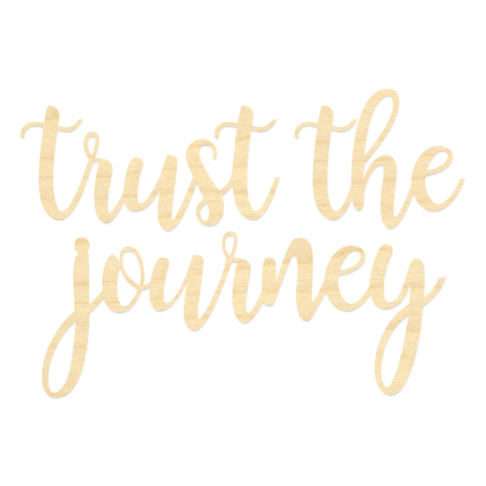 Trust the Journey Wording-laser Cut Sign - Etsy