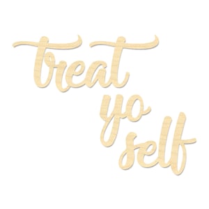 Treat Yo Self Wording- Wooden Treat Yo Self Sign- Treat Yourself Sign