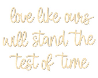 Love Like Ours Will Stand the Test of Time Sign – Perfect Wedding or Anniversary Gift
