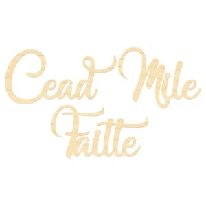 Cead Mile Failte Sign- A Hundred Thousand Welcomes- Irish Welcome Sign- Wooden Script Sign