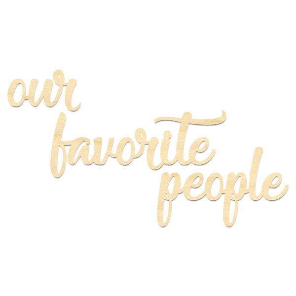 Our Favorite People Sign- Wooden Script Sign- Our Favorite People