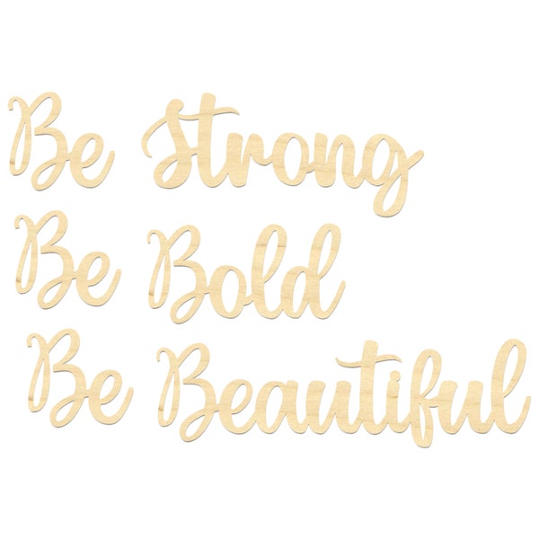 Be Strong Be Bold Be Beautiful Sign- Be Strong Be Bold Be Beautiful Wooden Wording