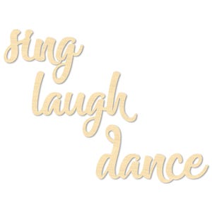 May include: Wooden cutout of the words "Sing, Laugh, Dance" in a cursive font.
