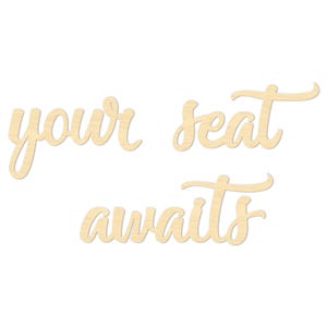 Your Seat Awaits- Your Seat Awaits Wording