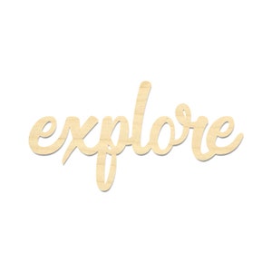 May include: Wooden sign with the word "explore" written in a cursive font.