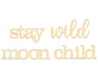 Stay Wild Moon Child Sign- Stay Wild Sign- Moon Child Sign- Wooden Script Sign