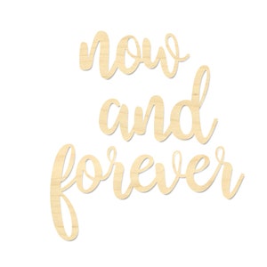 Now And Forever Wording- Now And Forever Laser Wording- Wedding Sign
