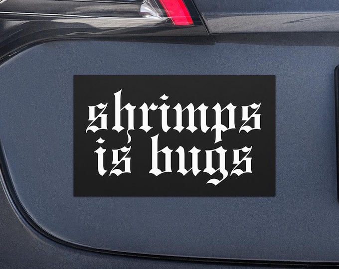 Shrimps is Bugs Car Magnet Funny Magnet