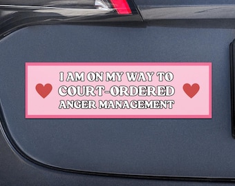 I Am On My Way to Court-Ordered Anger Managment Car Magnet Bumper Sticker