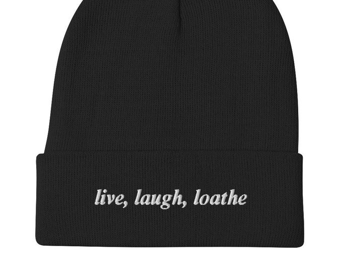 Live, Laugh, Loathe Embroidered Beanie