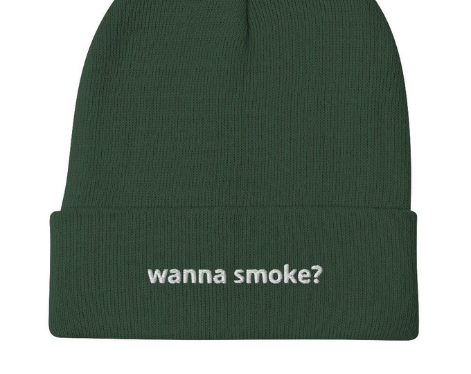 Wanna Smoke? Embroidered Beanie