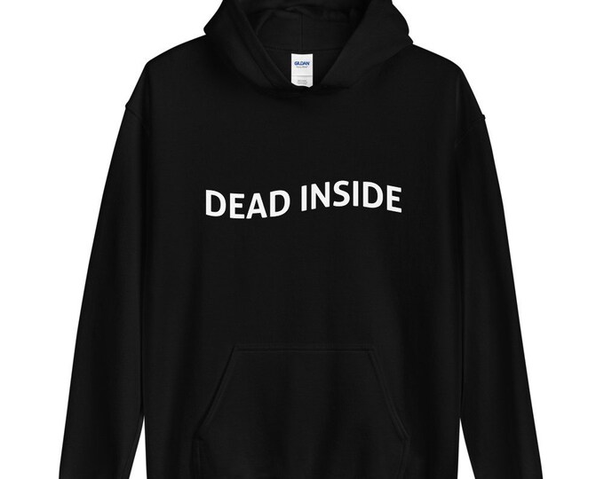 Dead Inside Hoodie, Unisex