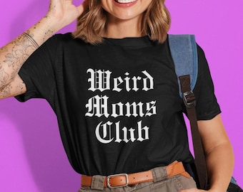 Weird Moms Club T-shirt, Unisex
