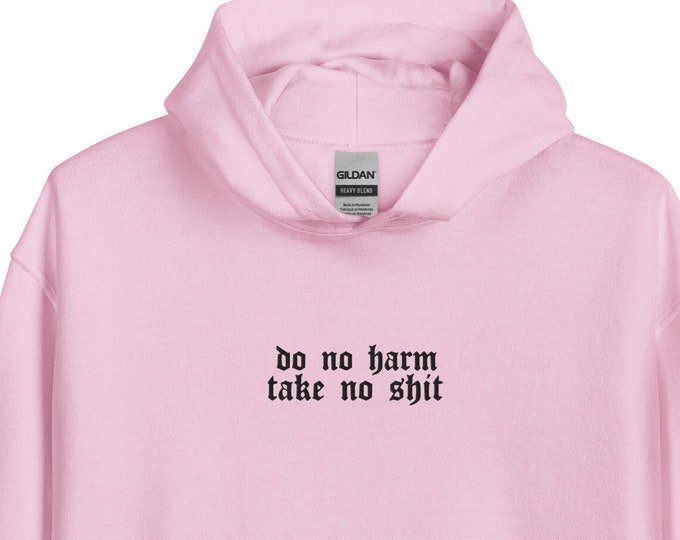 Do No Harm Take No Shit Hoodie, Embroidered