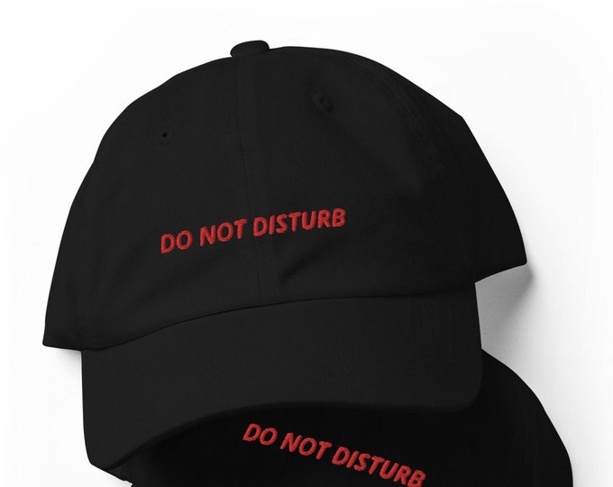 Do Not Disturb Dad Hat Embroidered Dad Hat