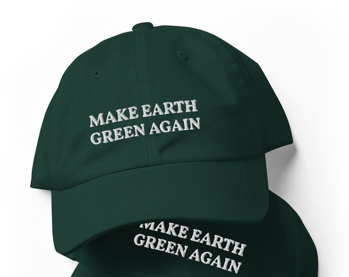 Make Earth Green Again Dad Hat Embroidered Dad Hat