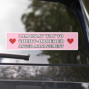 I Am On My way to Court-Ordered Anger Management Bumper Sticker Funny Bumper Sticker