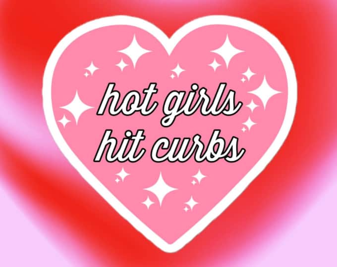 Hot Girls Hit Curbs Bumper Sticker Cute Car Decal Hot Girls Bumper Sticker