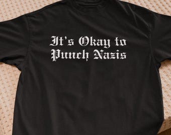 It's Okay to Punch Nazis T-Shirt Anti-Trump Anti-Musk Anti-Fascist