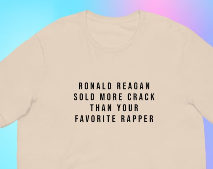 Ronald Reagan Sold Crack T-Shirt, Unisex, Funny Shirt, Funny Gift for Her, Funny Gen Z Gift Gag Gift, Funny Gift for Him