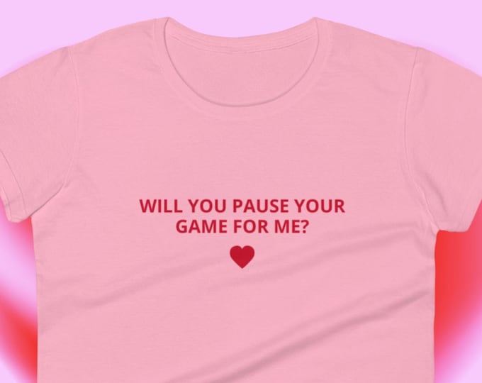 Will You Pause Your Game For Me? Women's Cut Tee, Babytee y2k