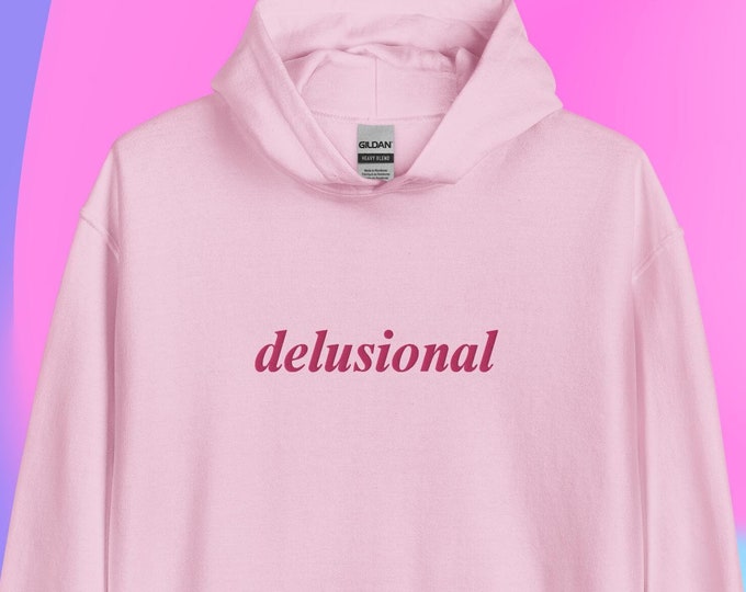 Delusional Hoodie Embroidered Unisex Hoodie