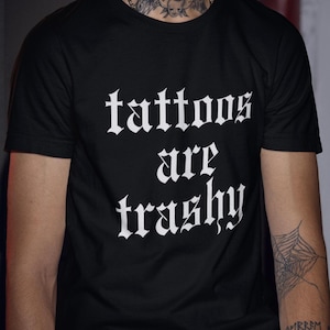 Tattoos are Trashy T-Shirt, Unisex