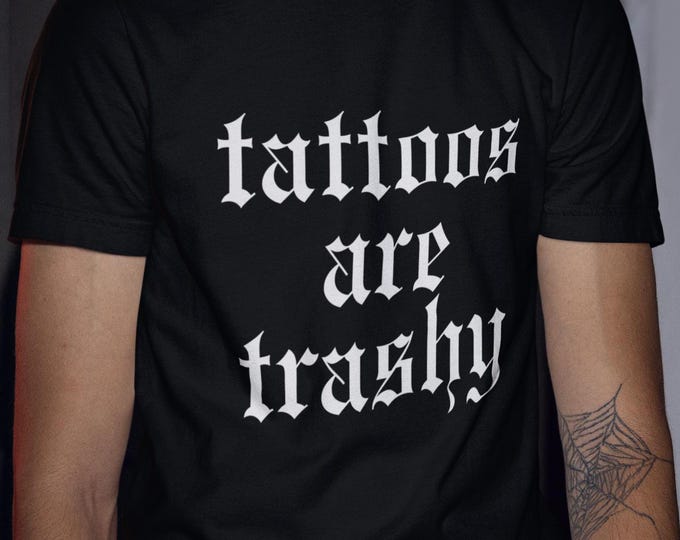Tattoos are Trashy T-Shirt, Unisex
