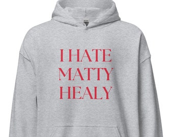 I Hate Matty Healy Hoodie