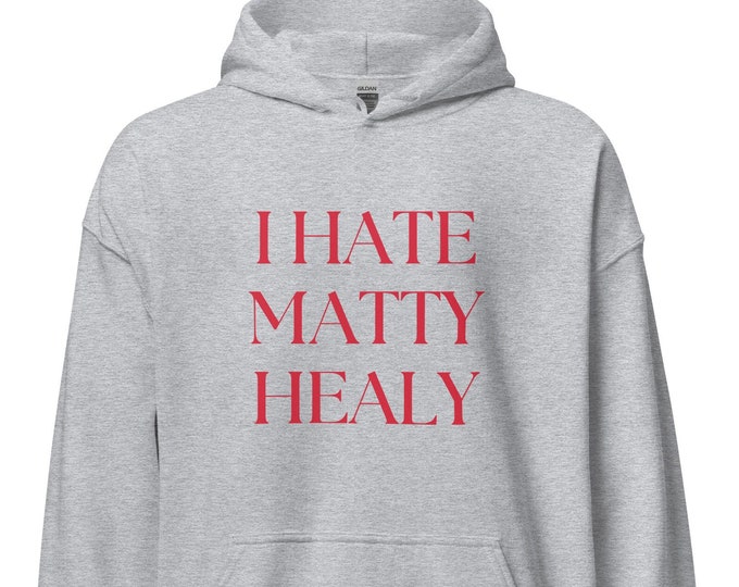 I Hate Matty Healy Hoodie