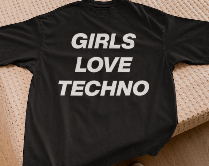 Girls Love Techno T-Shirt, Unisex