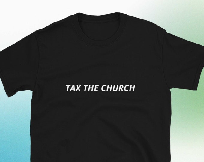 Tax the Church T-Shirt, Unisex, Funny Shirt, Funny Gift for Her, Funny Gen Z Gift Gag Gift, Funny Gift for Him