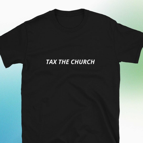 Tax the Church T-Shirt, Unisex, Funny Shirt, Funny Gift for Her, Funny Gen Z Gift Gag Gift, Funny Gift for Him