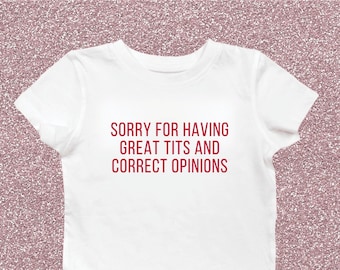 Sorry For Having Great Tits and Correct Opinions Women's Cut Tee