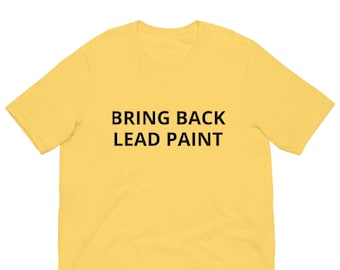 Bring Back Lead Paint T-Shirt, Unisex Cursed T-Shirt Meme Oddly Specific Gen Z